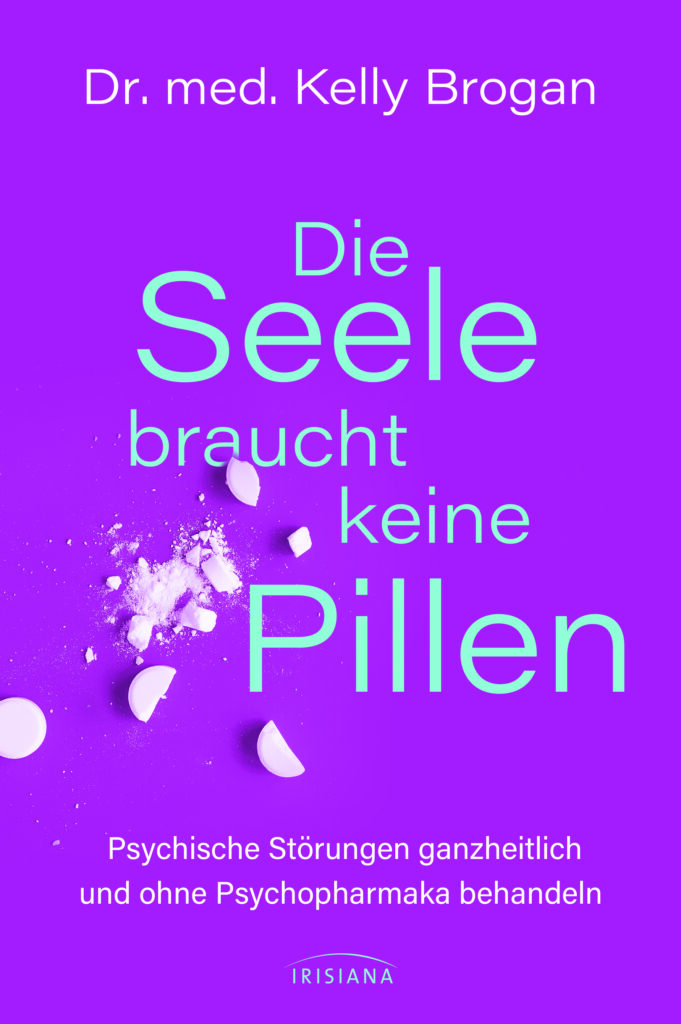 Die Seele braucht keine Pillen von Kelly Brogan